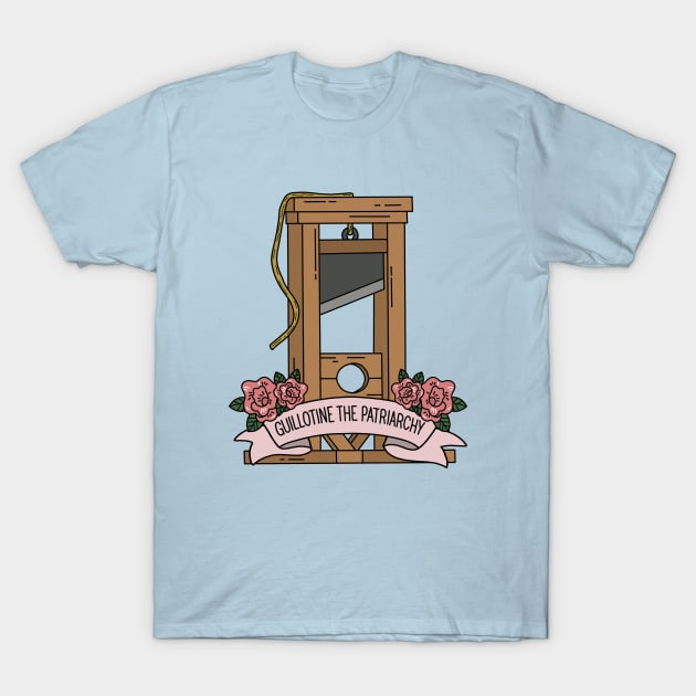 Guillotine the Patriarchy T-Shirt by valentinahramov